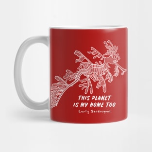 Leafy Seadragon - This Planet Is My Home Too - animal drawing Mug